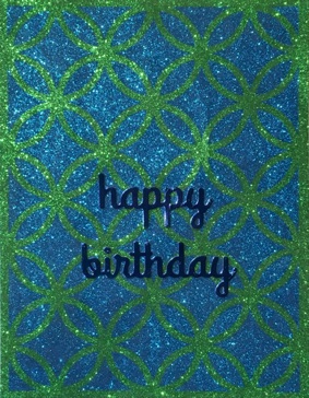 Overlapping Circles
(blue & green glitter)
Happy Birthday Card